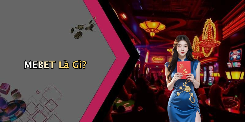 MEBET Là Gì?